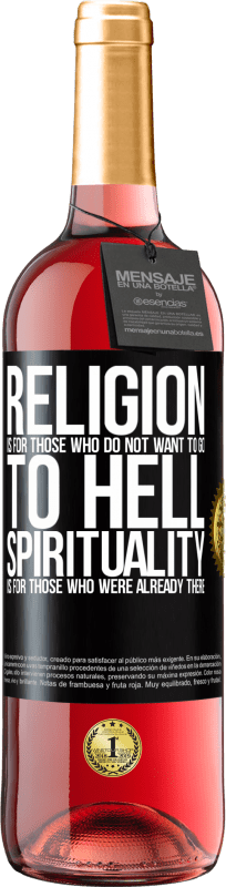 29,95 € Free Shipping | Rosé Wine ROSÉ Edition Religion is for those who do not want to go to hell. Spirituality is for those who were already there Black Label. Customizable label Young wine Harvest 2024 Tempranillo