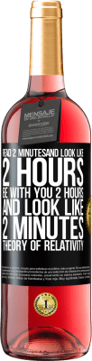29,95 € Free Shipping | Rosé Wine ROSÉ Edition Read 2 minutes and look like 2 hours. Be with you 2 hours and look like 2 minutes. Theory of relativity Black Label. Customizable label Young wine Harvest 2024 Tempranillo