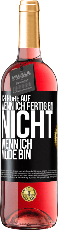 29,95 € Kostenloser Versand | Roséwein ROSÉ Ausgabe Ich höre auf, wenn ich fertig bin, nicht wenn ich müde bin Schwarzes Etikett. Anpassbares Etikett Junger Wein Ernte 2024 Tempranillo