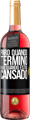 29,95 € Envio grátis | Vinho rosé Edição ROSÉ Paro quando termino, não quando estou cansado Etiqueta Preta. Etiqueta personalizável Vinho jovem Colheita 2024 Tempranillo