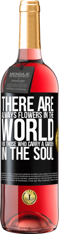 29,95 € Free Shipping | Rosé Wine ROSÉ Edition There are always flowers in the world for those who carry a garden in the soul Black Label. Customizable label Young wine Harvest 2025 Tempranillo