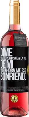 29,95 € Envío gratis | Vino Rosado Edición ROSÉ Dime qué le contaste a la vida de mi que ahora me está sonriendo Etiqueta Negra. Etiqueta personalizable Vino joven Cosecha 2023 Tempranillo