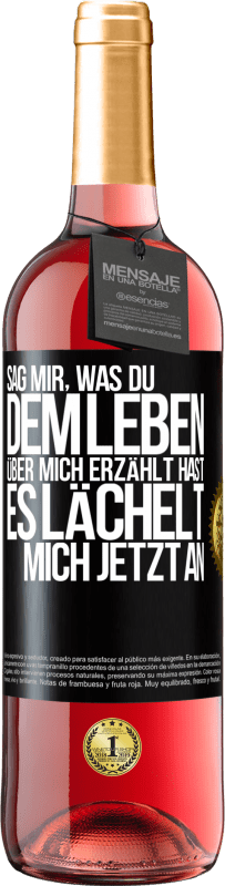 29,95 € Kostenloser Versand | Roséwein ROSÉ Ausgabe Sag mir, was du dem Leben über mich erzählt hast, es lächelt mich jetzt an Schwarzes Etikett. Anpassbares Etikett Junger Wein Ernte 2024 Tempranillo