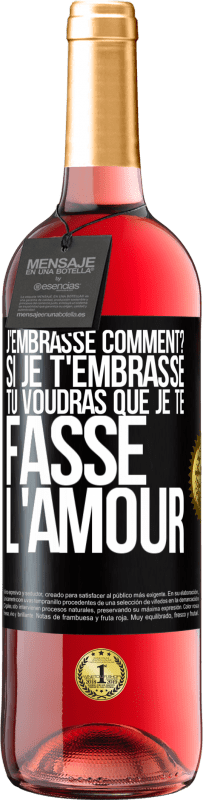 29,95 € Envoi gratuit | Vin rosé Édition ROSÉ J'embrasse comment? Si je t'embrasse, tu voudras que je te fasse l'amour Étiquette Noire. Étiquette personnalisable Vin jeune Récolte 2024 Tempranillo