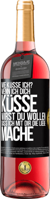 29,95 € Kostenloser Versand | Roséwein ROSÉ Ausgabe Wie küsse ich? Wenn ich dich küsse, wirst du wollen, dass ich mit dir die Liebe mache Schwarzes Etikett. Anpassbares Etikett Junger Wein Ernte 2023 Tempranillo