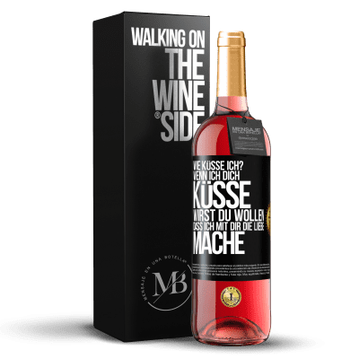 «Wie küsse ich? Wenn ich dich küsse, wirst du wollen, dass ich mit dir die Liebe mache» ROSÉ Ausgabe