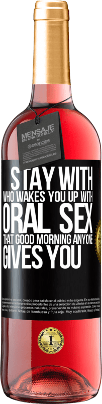 29,95 € Free Shipping | Rosé Wine ROSÉ Edition Stay with who wakes you up with oral sex, that good morning anyone gives you Black Label. Customizable label Young wine Harvest 2023 Tempranillo