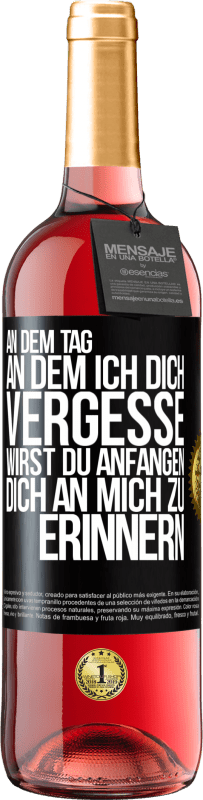 29,95 € Kostenloser Versand | Roséwein ROSÉ Ausgabe An dem Tag, an dem ich dich vergesse, wirst du anfangen, dich an mich zu erinnern Schwarzes Etikett. Anpassbares Etikett Junger Wein Ernte 2024 Tempranillo