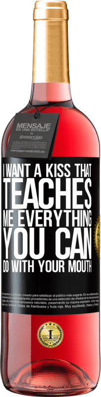 29,95 € Free Shipping | Rosé Wine ROSÉ Edition I want a kiss that teaches me everything you can do with your mouth Black Label. Customizable label Young wine Harvest 2023 Tempranillo