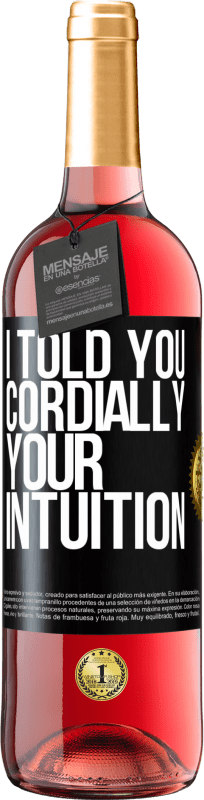 29,95 € Free Shipping | Rosé Wine ROSÉ Edition I told you. Cordially, your intuition Black Label. Customizable label Young wine Harvest 2023 Tempranillo