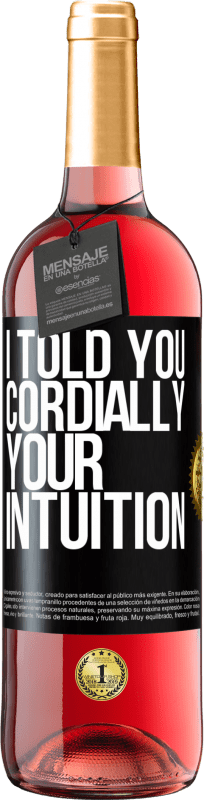 29,95 € Free Shipping | Rosé Wine ROSÉ Edition I told you. Cordially, your intuition Black Label. Customizable label Young wine Harvest 2024 Tempranillo