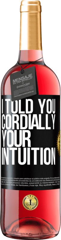 29,95 € Free Shipping | Rosé Wine ROSÉ Edition I told you. Cordially, your intuition Black Label. Customizable label Young wine Harvest 2025 Tempranillo