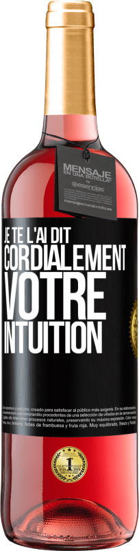 29,95 € Envoi gratuit | Vin rosé Édition ROSÉ Je te l'ai dit. Cordialement votre intuition Étiquette Noire. Étiquette personnalisable Vin jeune Récolte 2024 Tempranillo