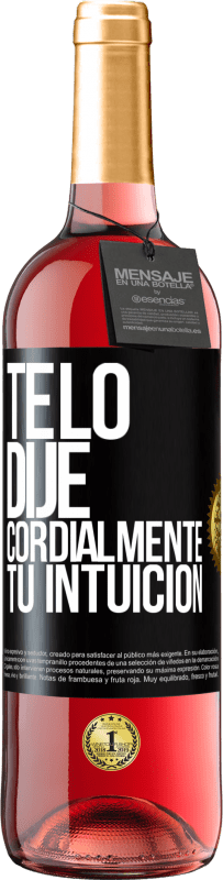 29,95 € Envío gratis | Vino Rosado Edición ROSÉ Te lo dije. Cordialmente, tu intuición Etiqueta Negra. Etiqueta personalizable Vino joven Cosecha 2024 Tempranillo