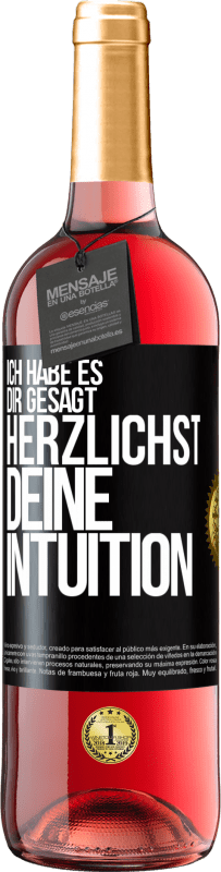 29,95 € Kostenloser Versand | Roséwein ROSÉ Ausgabe Ich habe es dir gesagt, Herzlichst, deine Intuition Schwarzes Etikett. Anpassbares Etikett Junger Wein Ernte 2024 Tempranillo