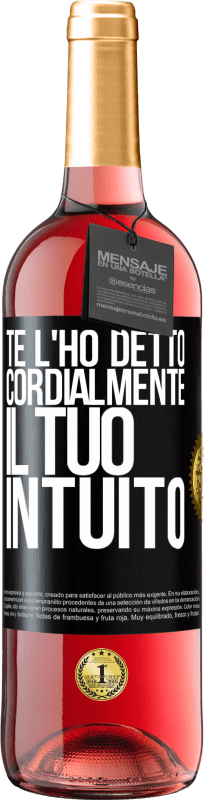 29,95 € Spedizione Gratuita | Vino rosato Edizione ROSÉ Te l'ho detto Cordialmente, il tuo intuito Etichetta Nera. Etichetta personalizzabile Vino giovane Raccogliere 2024 Tempranillo