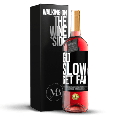 «Go slow. Get far» ROSÉ Edition