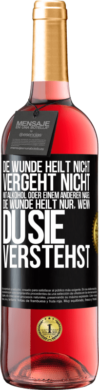 29,95 € Kostenloser Versand | Roséwein ROSÉ Ausgabe Die Wunde heilt nicht, vergeht nicht mit Alkohol oder einem anderer Nagel. Die Wunde heilt nur, wenn du sie verstehst Schwarzes Etikett. Anpassbares Etikett Junger Wein Ernte 2024 Tempranillo