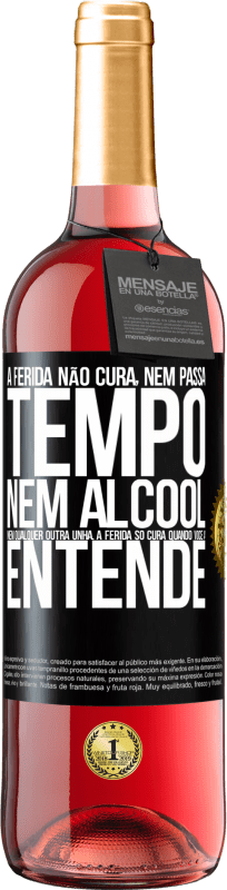 29,95 € Envio grátis | Vinho rosé Edição ROSÉ A ferida não cura, nem passa tempo, nem álcool, nem qualquer outra unha. A ferida só cura quando você a entende Etiqueta Preta. Etiqueta personalizável Vinho jovem Colheita 2024 Tempranillo