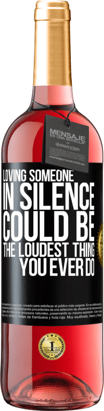 29,95 € Free Shipping | Rosé Wine ROSÉ Edition Loving someone in silence could be the loudest thing you ever do Black Label. Customizable label Young wine Harvest 2024 Tempranillo