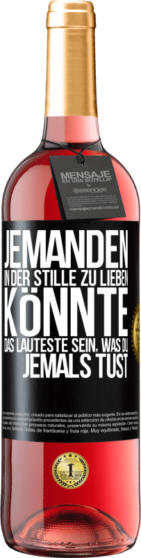 29,95 € Kostenloser Versand | Roséwein ROSÉ Ausgabe Jemanden in der Stille zu lieben könnte das Lauteste sein, was du jemals tust Schwarzes Etikett. Anpassbares Etikett Junger Wein Ernte 2024 Tempranillo