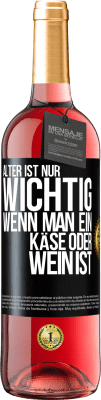 29,95 € Kostenloser Versand | Roséwein ROSÉ Ausgabe Alter ist nur wichtig, wenn man ein Käse oder Wein ist Schwarzes Etikett. Anpassbares Etikett Junger Wein Ernte 2024 Tempranillo