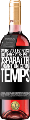 29,95 € Envoi gratuit | Vin rosé Édition ROSÉ Si vous voulez réussir, vous devez être prêt à disparaître pendant un certain temps Étiquette Noire. Étiquette personnalisable Vin jeune Récolte 2025 Tempranillo