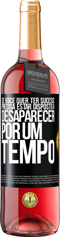 29,95 € Envio grátis | Vinho rosé Edição ROSÉ Se você quer ter sucesso, precisa estar disposto a desaparecer por um tempo Etiqueta Preta. Etiqueta personalizável Vinho jovem Colheita 2024 Tempranillo