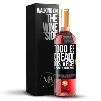 «Todo es creado dos veces. La primera en la mente» Edición ROSÉ