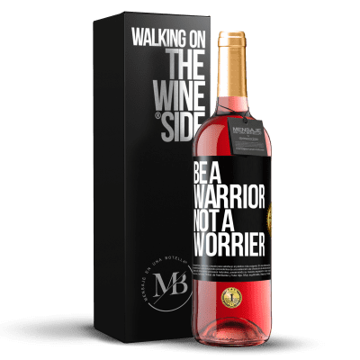 «Be a warrior, not a worrier» Edizione ROSÉ