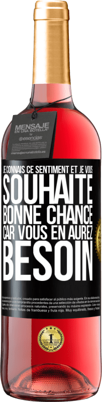 29,95 € Envoi gratuit | Vin rosé Édition ROSÉ Je connais ce sentiment, et je vous souhaite bonne chance, car vous en aurez besoin Étiquette Noire. Étiquette personnalisable Vin jeune Récolte 2024 Tempranillo