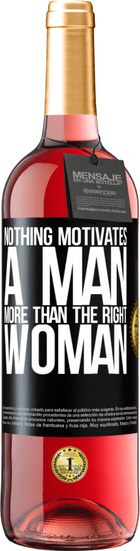 29,95 € Free Shipping | Rosé Wine ROSÉ Edition Nothing motivates a man more than the right woman Black Label. Customizable label Young wine Harvest 2023 Tempranillo