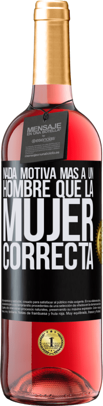 29,95 € Envío gratis | Vino Rosado Edición ROSÉ Nada motiva más a un hombre que la mujer correcta Etiqueta Negra. Etiqueta personalizable Vino joven Cosecha 2024 Tempranillo