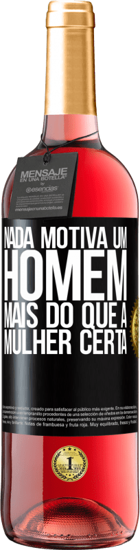 29,95 € Envio grátis | Vinho rosé Edição ROSÉ Nada motiva um homem mais do que a mulher certa Etiqueta Preta. Etiqueta personalizável Vinho jovem Colheita 2024 Tempranillo