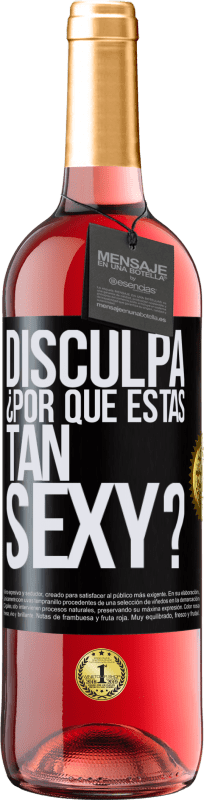 29,95 € Envío gratis | Vino Rosado Edición ROSÉ Disculpa, ¿por qué estás tan sexy? Etiqueta Negra. Etiqueta personalizable Vino joven Cosecha 2024 Tempranillo