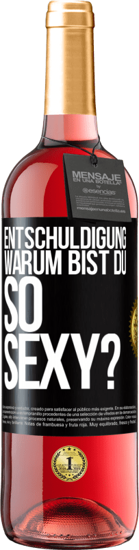 29,95 € Kostenloser Versand | Roséwein ROSÉ Ausgabe Entschuldigung, warum bist du so sexy? Schwarzes Etikett. Anpassbares Etikett Junger Wein Ernte 2024 Tempranillo