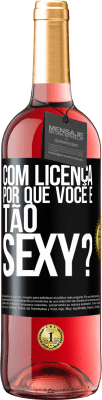 29,95 € Envio grátis | Vinho rosé Edição ROSÉ Com licença, por que você é tão sexy? Etiqueta Preta. Etiqueta personalizável Vinho jovem Colheita 2023 Tempranillo