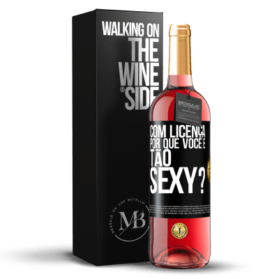 «Com licença, por que você é tão sexy?» Edição ROSÉ