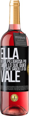 29,95 € Envío gratis | Vino Rosado Edición ROSÉ Ella no es peligrosa por saber lo que quiere, lo es por saber lo que vale Etiqueta Negra. Etiqueta personalizable Vino joven Cosecha 2023 Tempranillo