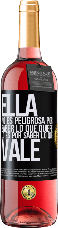 29,95 € Envío gratis | Vino Rosado Edición ROSÉ Ella no es peligrosa por saber lo que quiere, lo es por saber lo que vale Etiqueta Negra. Etiqueta personalizable Vino joven Cosecha 2024 Tempranillo