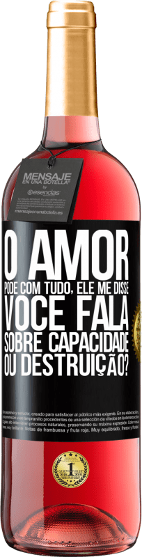 29,95 € Envio grátis | Vinho rosé Edição ROSÉ O amor pode com tudo, ele me disse. Você fala sobre capacidade ou destruição? Etiqueta Preta. Etiqueta personalizável Vinho jovem Colheita 2025 Tempranillo