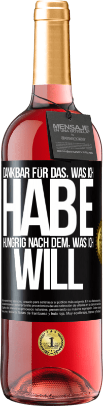 29,95 € Kostenloser Versand | Roséwein ROSÉ Ausgabe Dankbar für das, was ich habe, hungrig nach dem, was ich will Schwarzes Etikett. Anpassbares Etikett Junger Wein Ernte 2024 Tempranillo