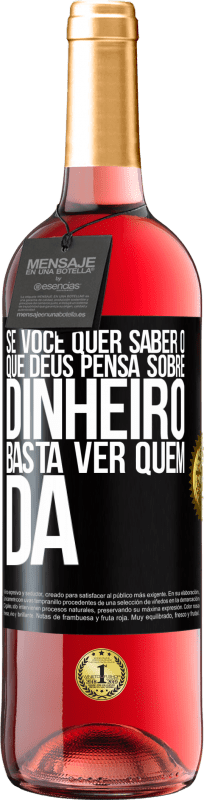 29,95 € Envio grátis | Vinho rosé Edição ROSÉ Se você quer saber o que Deus pensa sobre dinheiro, basta ver quem dá Etiqueta Preta. Etiqueta personalizável Vinho jovem Colheita 2024 Tempranillo