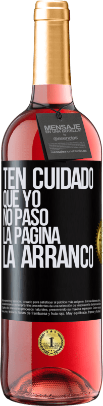 29,95 € Envío gratis | Vino Rosado Edición ROSÉ Ten cuidado, que yo no paso la página, la arranco Etiqueta Negra. Etiqueta personalizable Vino joven Cosecha 2024 Tempranillo