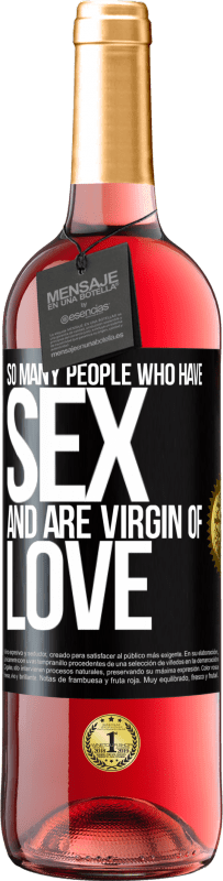 29,95 € Free Shipping | Rosé Wine ROSÉ Edition So many people who have sex and are virgin of love Black Label. Customizable label Young wine Harvest 2024 Tempranillo