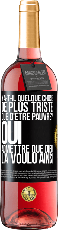 29,95 € Envoi gratuit | Vin rosé Édition ROSÉ Y a-t-il quelque chose de plus triste que d'être pauvre? Oui admettre que Dieu l'a voulu ainsi Étiquette Noire. Étiquette personnalisable Vin jeune Récolte 2024 Tempranillo