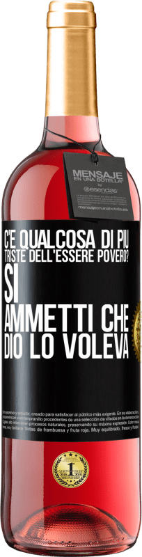 29,95 € Spedizione Gratuita | Vino rosato Edizione ROSÉ c'è qualcosa di più triste dell'essere povero? Sì. Ammetti che Dio lo voleva Etichetta Nera. Etichetta personalizzabile Vino giovane Raccogliere 2024 Tempranillo