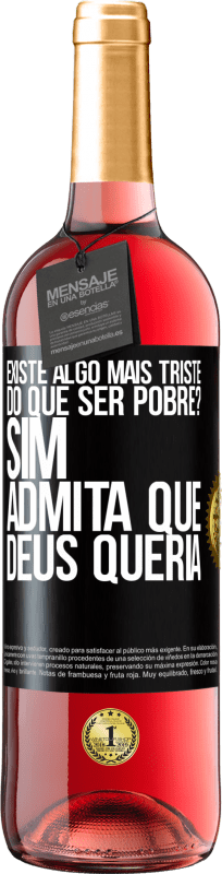 29,95 € Envio grátis | Vinho rosé Edição ROSÉ existe algo mais triste do que ser pobre? Sim. Admita que Deus queria Etiqueta Preta. Etiqueta personalizável Vinho jovem Colheita 2024 Tempranillo