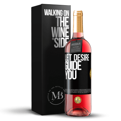 «Let desire guide you» ROSÉ Edition