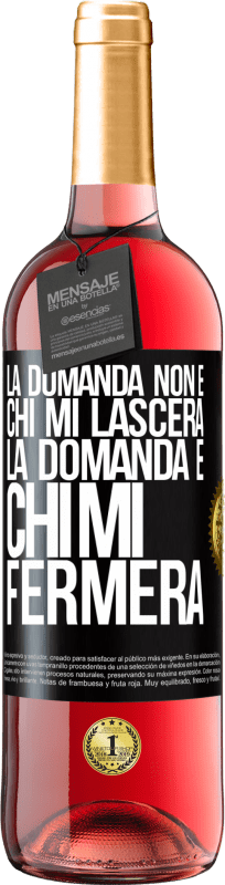 29,95 € Spedizione Gratuita | Vino rosato Edizione ROSÉ La domanda non è chi mi lascerà. La domanda è chi mi fermerà Etichetta Nera. Etichetta personalizzabile Vino giovane Raccogliere 2024 Tempranillo